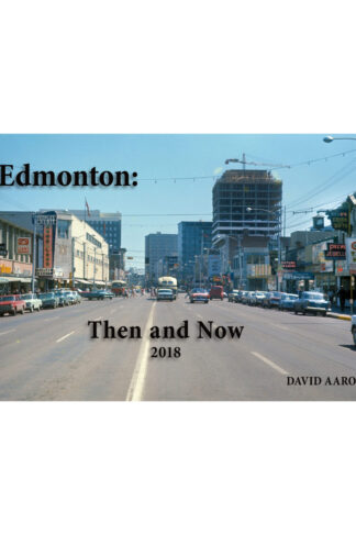 Edmonton: Then and Now 2018 by David Aaron Front Cover