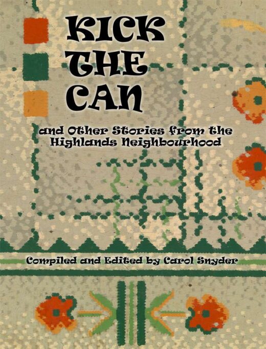 Front Cover of "Kick the Can and Other Stories From the Highlands Neighbourhood" by Carol Snyder