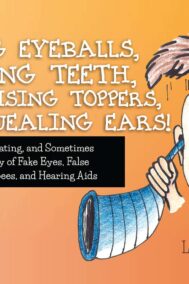 front cover of popping eyeballs, flying teeth, hair rising toppers, and squealing ears! by lori m. feldberg