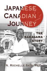 Japanese Canadian Journey: The Nakagama Story by N Rochelle Sato Front Cover