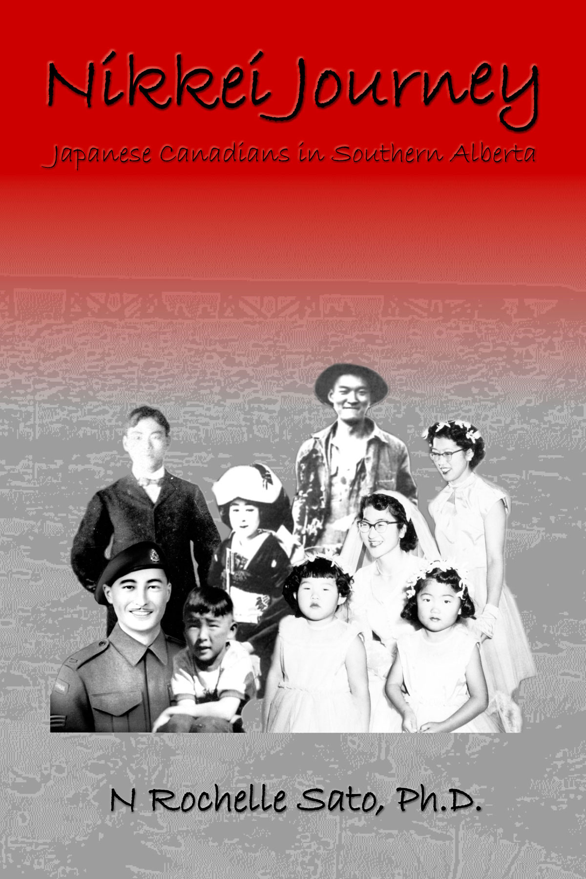 Nikkei Journey: Japanese Canadians in southern Alberta by N Rochelle Sato Front Cover
