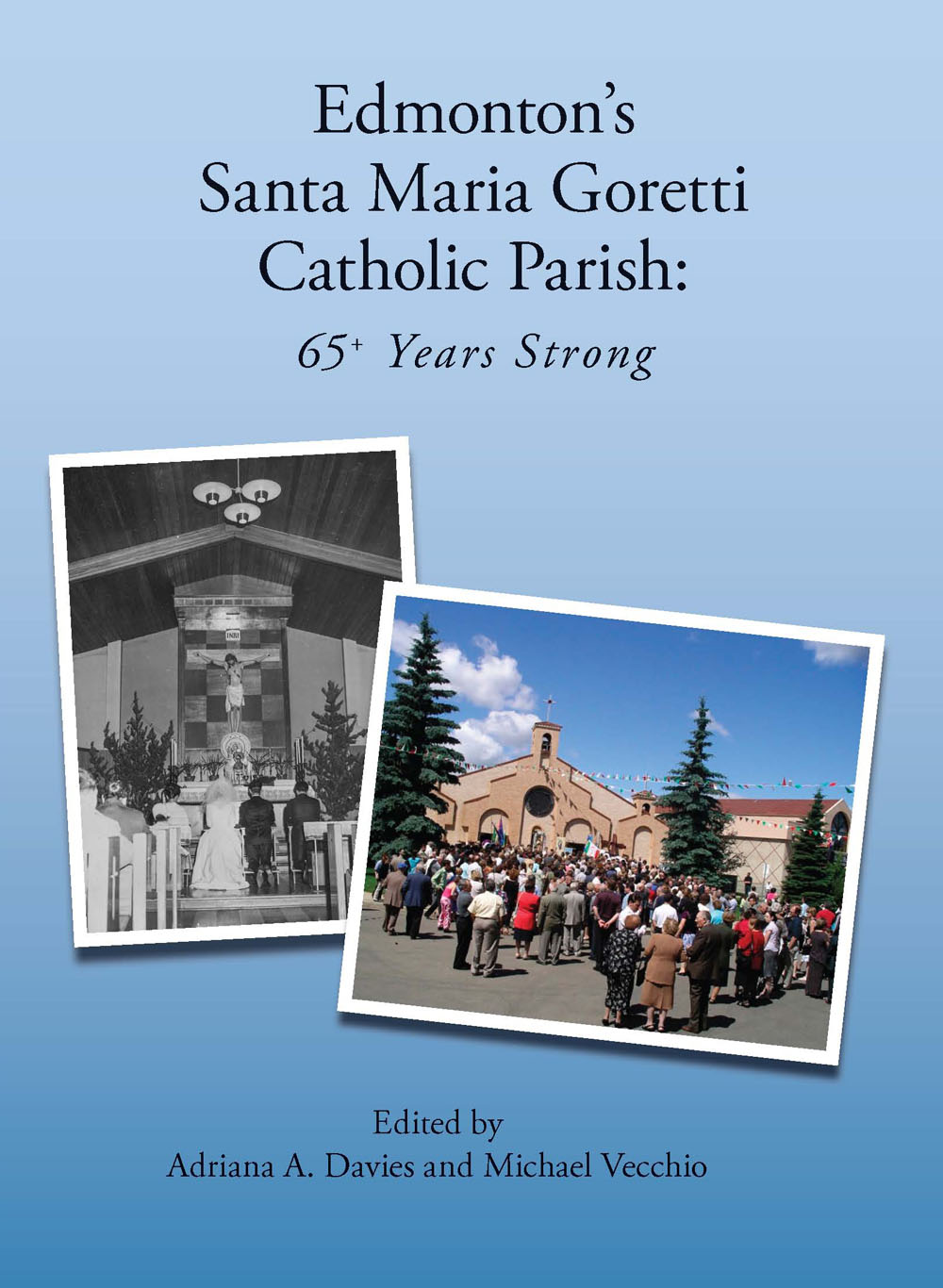 Front Cover of Edmonton's Santa Maria Goretti Catholic Parish: 65+ Years Strong by Santa Maria Goretti Parish