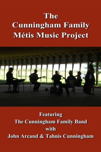 the Cunningham Family Métis Music Project by John Arcand, Tahnis Cunningham FRONT COVER