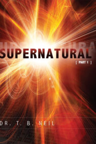 Supernatural Pt.1 by Dr. T.B. Neil Front Cover