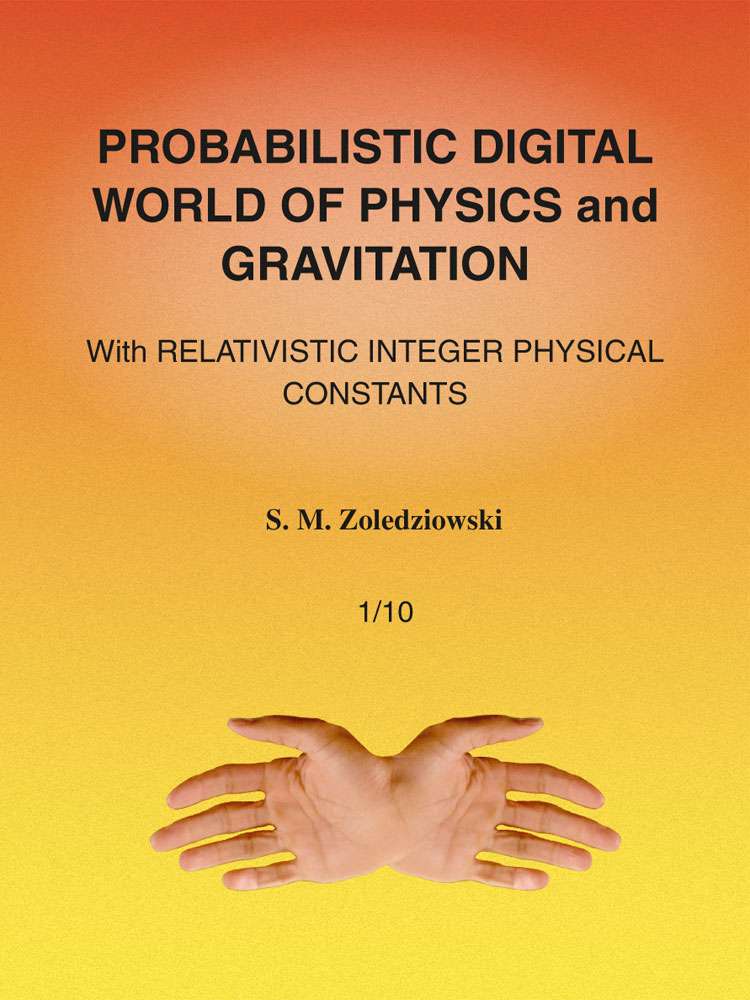Probabilistic Digital World of Physics and Secrets of Gravitation by S.M. Zoledziowski FRONT COVER