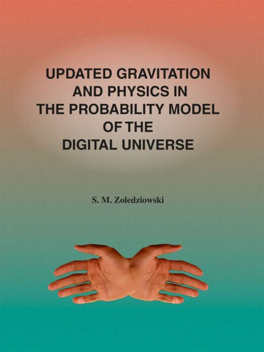 Front Cover of Updated Gravitation and Physics in the Probability Model of the Digital Universe by S.M. Zoledziowski