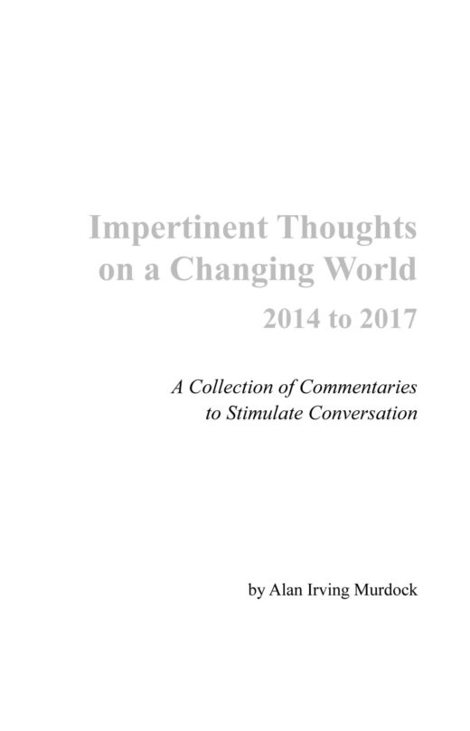 Front Cover of Impertinent Thoughts on a Changing World: 2014-2017 by Alan Murdock