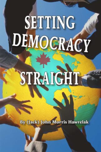 Setting Democracy Straight by Jack Hawrelak Front Cover