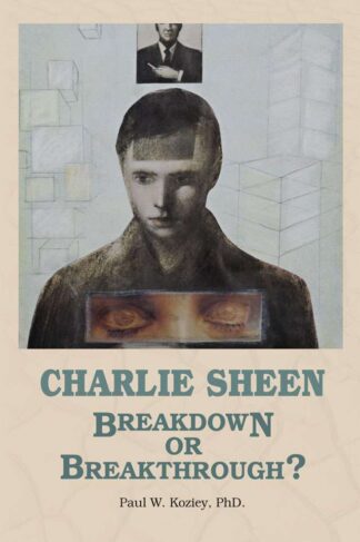 Charlie Sheen - Breakdown or Breakthrough? by Paul Koziey FRONT COVER