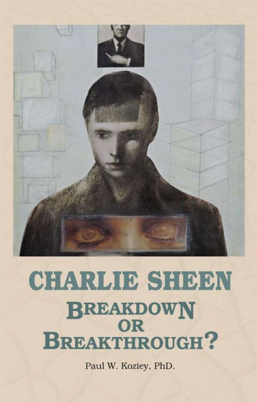 Charlie Sheen - Breakdown or Breakthrough? by Paul Koziey FRONT COVER