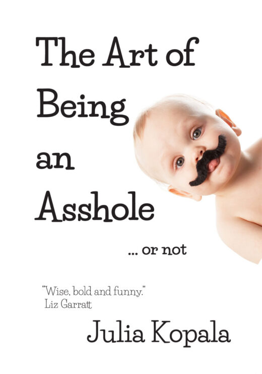 The Art of Being an Asshole by Julia Kopala Front Cover