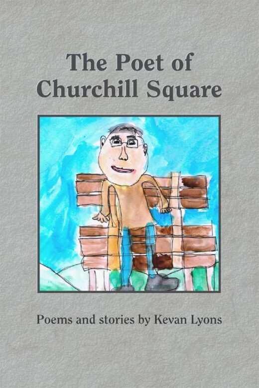 The Poet of Churchill Square by Kevin Lyons Front Cover