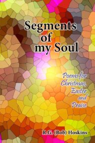 Segments of My Soul by R.G (Bob) Hoskins Front Cover