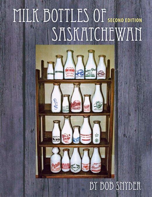 Front Cover of " Milk Bottles of Saskatchewan Second Edition" by Bob Snyder