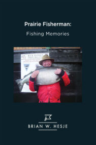 Prairie Fisherman: Fishing Memories by Brian Hesje FRONT COVER