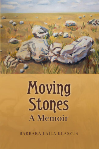front cover of moving stones: a memoir by barbara laila klaszus