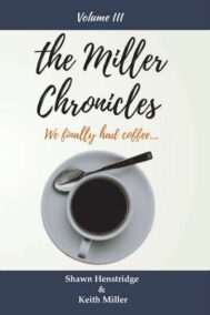 The Miller Chronicles: Volume Three by Shawn Henstridge Front Cover