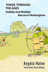 Front Cover of Toads Through The Ages: Hobbly And Wobbly - Rescue in Nottingham by Angela Haine