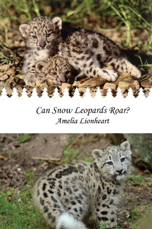 Front Cover of Can Snow Leopards Roar? by Amelia Lionheart