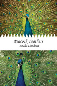 Front Cover of Peacock Feathers by Amelia Lionheart