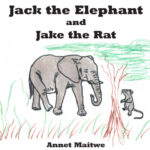 Front Cover of Jack the Elephant and Jake the Rat by Annet Maitwe