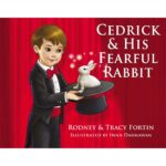 Front Cover of Cedrick and His Fearful Rabbit by Rodney and Tracy Fortin