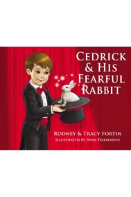 Front Cover of Cedrick and His Fearful Rabbit by Rodney and Tracy Fortin