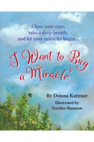 Front Cover of I Want to Buy a Miracle by Donna Kutzner