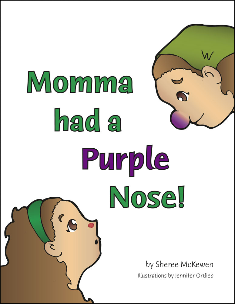 Momma had a Purple Nose! by Sheree McKewen FRONT COVER