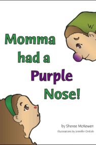 Momma had a Purple Nose! by Sheree McKewen FRONT COVER