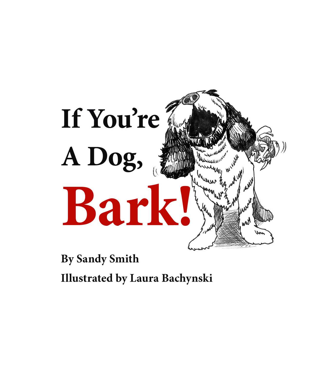 Front Cover of If You're a Dog, Bark! by Sandy Smith