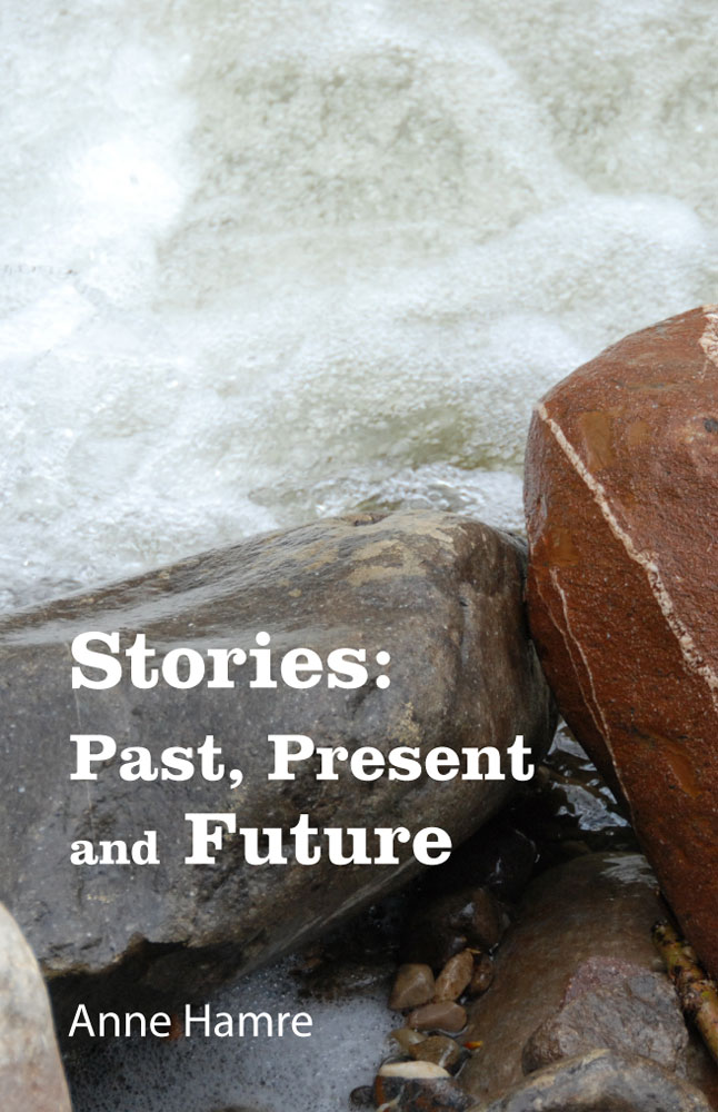 Stories: Past, Present and Future by Anne Hamre FRONT COVER
