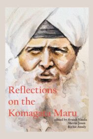 Reflections on the Komagata Maru by Avnish Nanda, Sheena Josan, Richie Assaly FRONT COVER