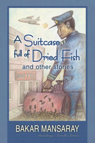 A Suitcase Full of Dried Fish by Bakar Mansaray FRONT COVER