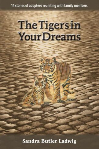The Tigers in Your Dreams by Sandra Butler Ladwig Front Cover