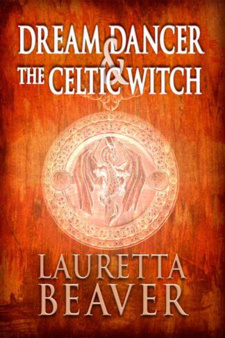 Dream Dancer and the Celtic Witch by Lauretta Beaver Front Cover