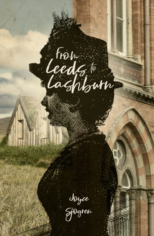 From Leeds to Lashburn by Joyce Sjorgen FRONT OCVER