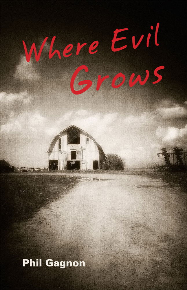 Front Cover of Where Evil Grows by Phil Gagnon
