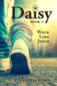 Daisy: Walk Like Jesus by Deanna Jones FRONT COVER