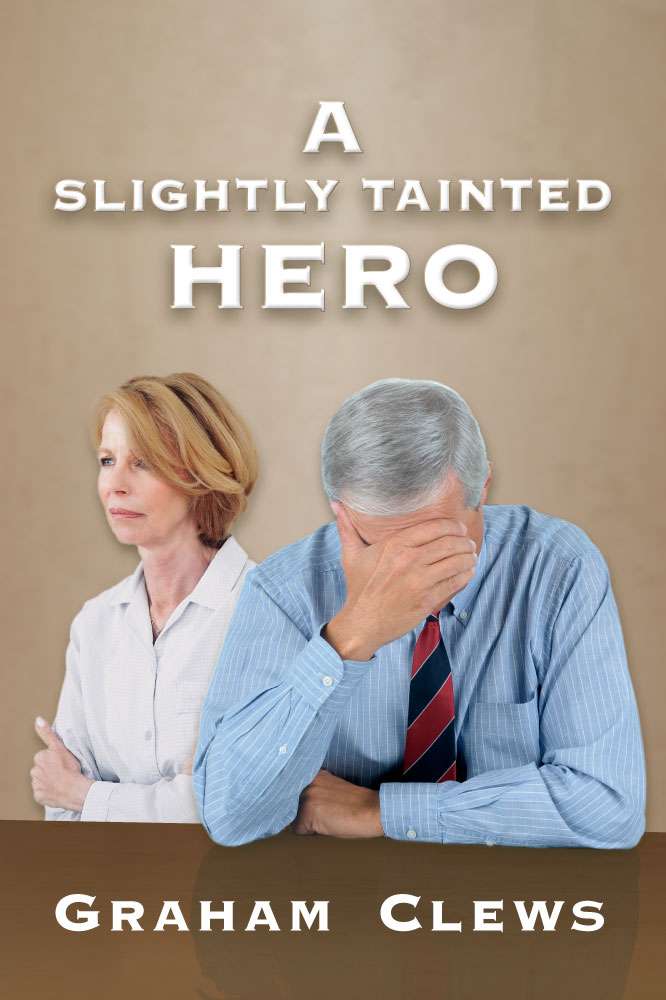 A Slightly Tainted Hero by Graham Clews FRONT COVER