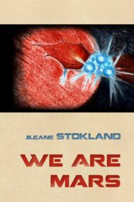 Front Cover of We Are Mars by Jileane Stokland