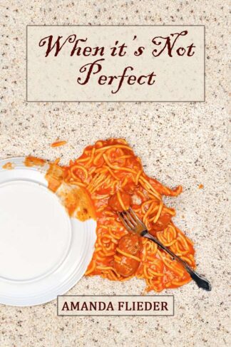 Front Cover of "When it's Not Perfect" by Amanda Flieder